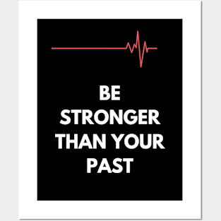 Be stronger than your past Posters and Art